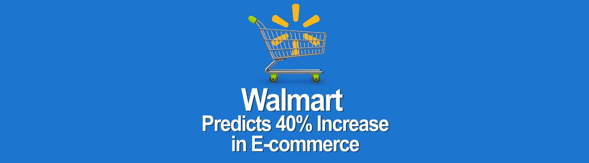 Online sales boom, Walmart Expects 40 Increase Host Merchant Services