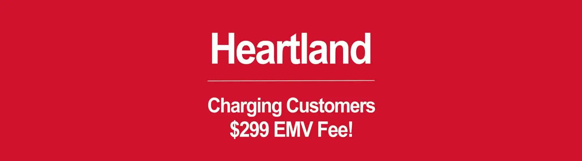 Heartland Payments charging EMV non-acceptance fee