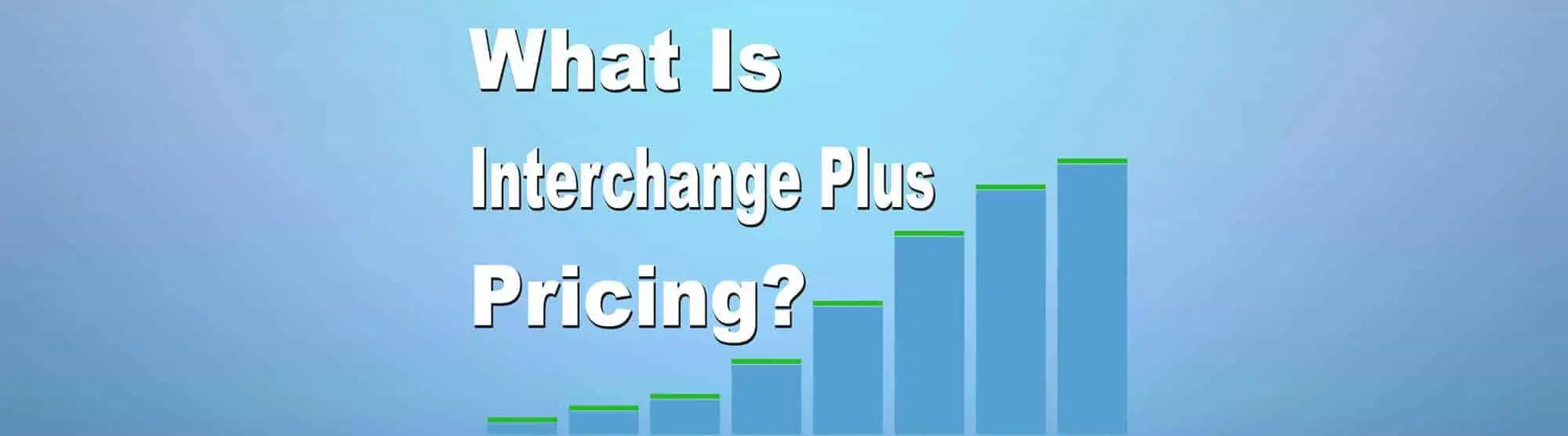 What is Interchange Plus Pricing