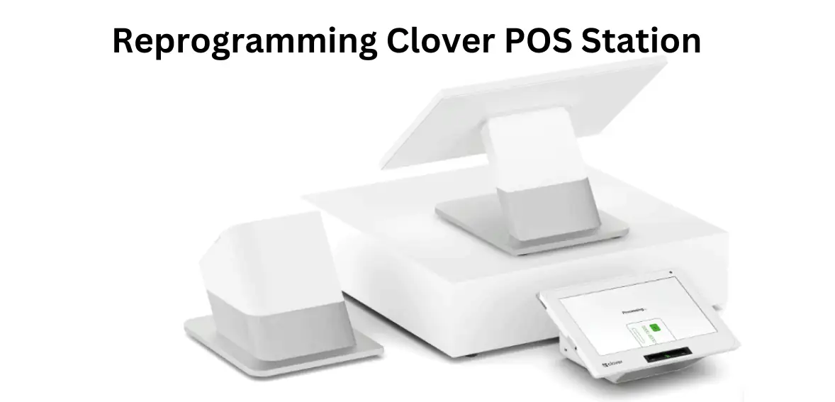 Reprogramming Clover POS Station
