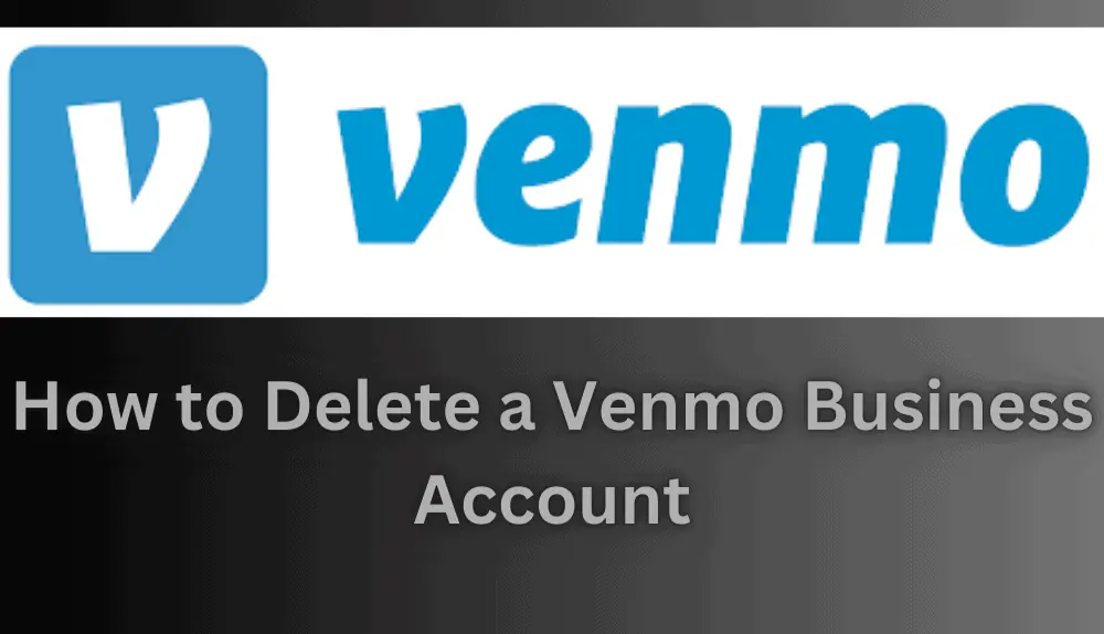 Close a Venmo Business Account
