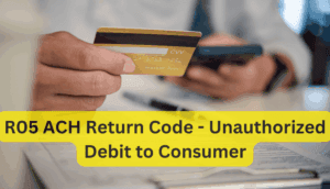 R05 ACH Return Code – Unauthorized Debit to Consumer – Host Merchant ...