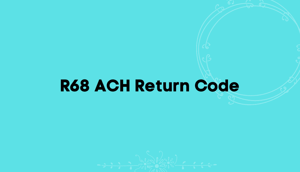 R68 ACH Return Code | Untimely Return
