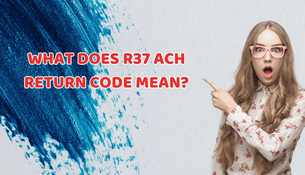 What Does R37 ACH Return Code Mean?