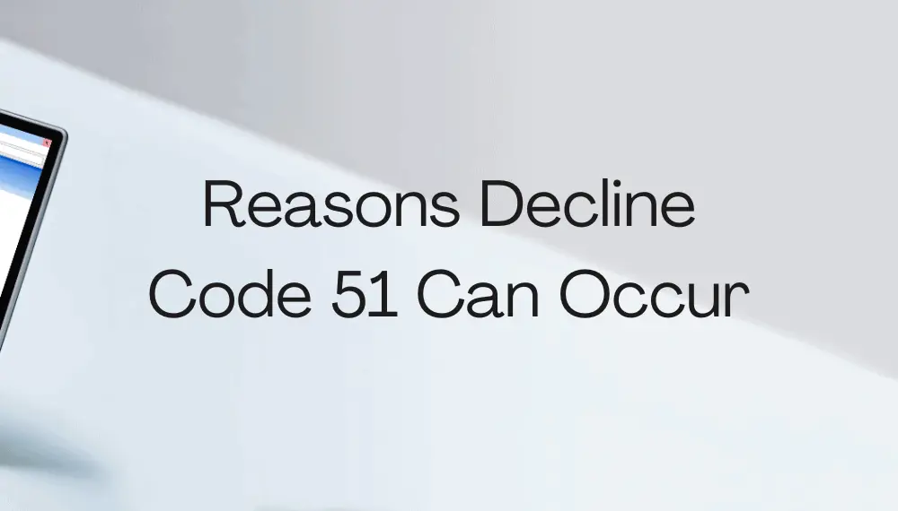 Reasons Decline Code 51 Can Occur