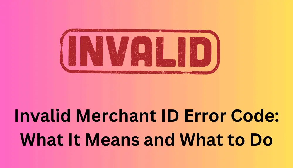Invalid Merchant ID Error Code