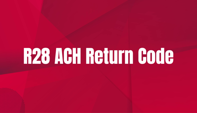 R28 ACH Return Code: Routing Number Check Digit Error