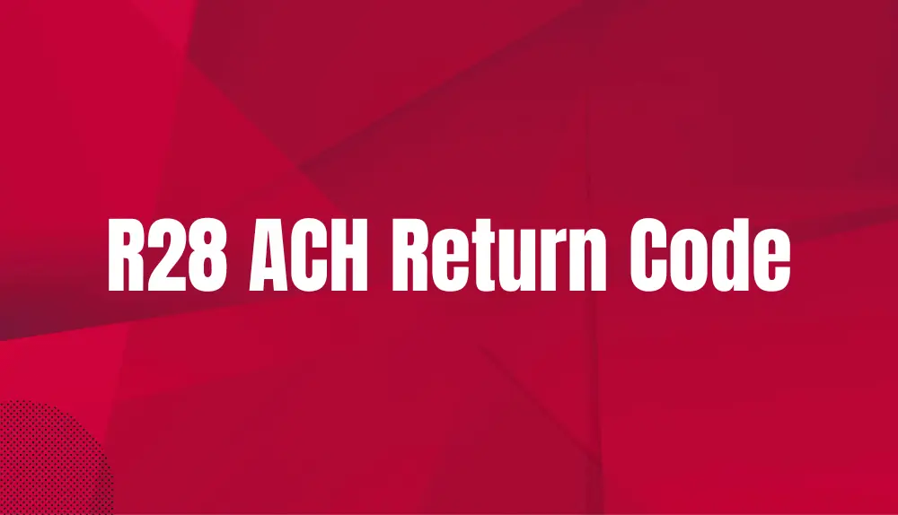 R28 ACH Return Code: Routing Number Check Digit Error