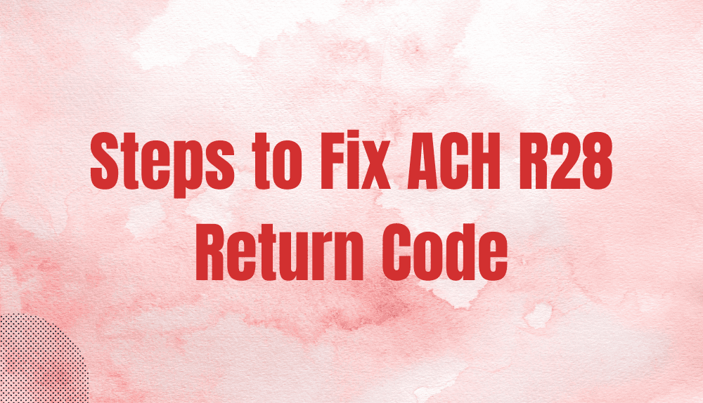 R28 ACH Return Code Routing Number Check Digit Error Host Merchant