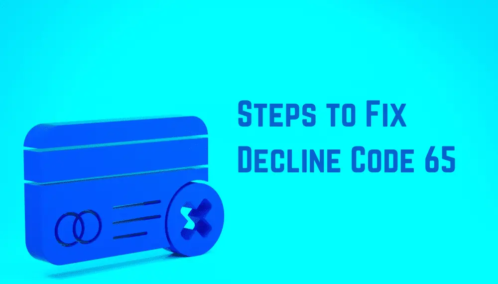 Steps to Fix Decline Code 65