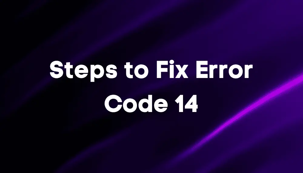 Steps to Fix Error Code 14