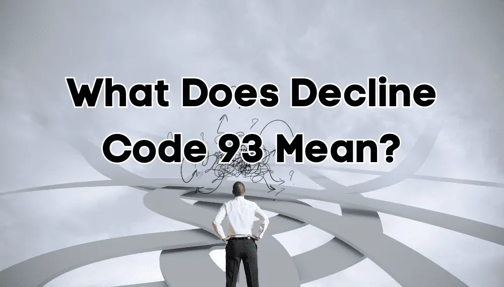 What Does Decline Code 93 Mean?