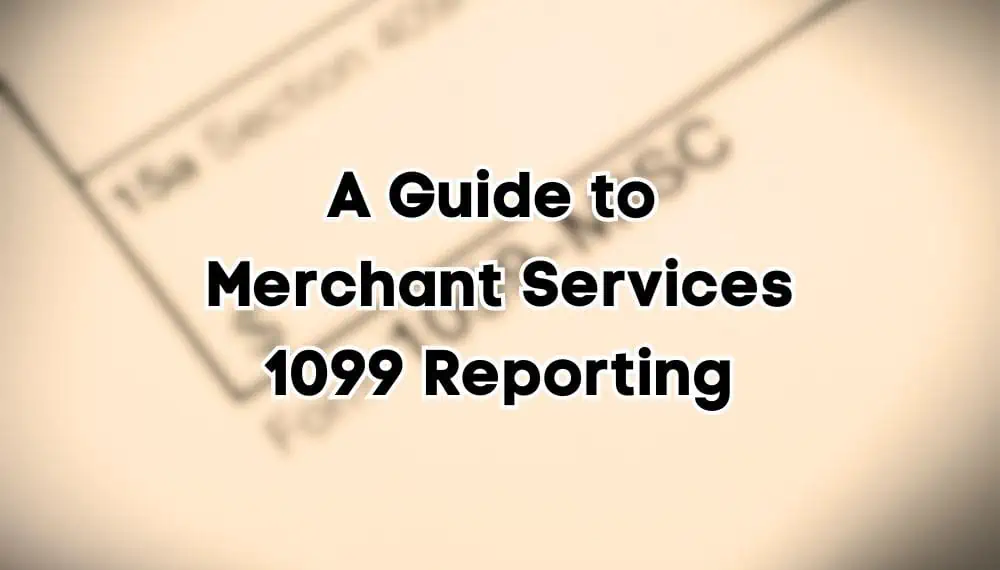 A Guide to Merchant Services 1099 Reporting