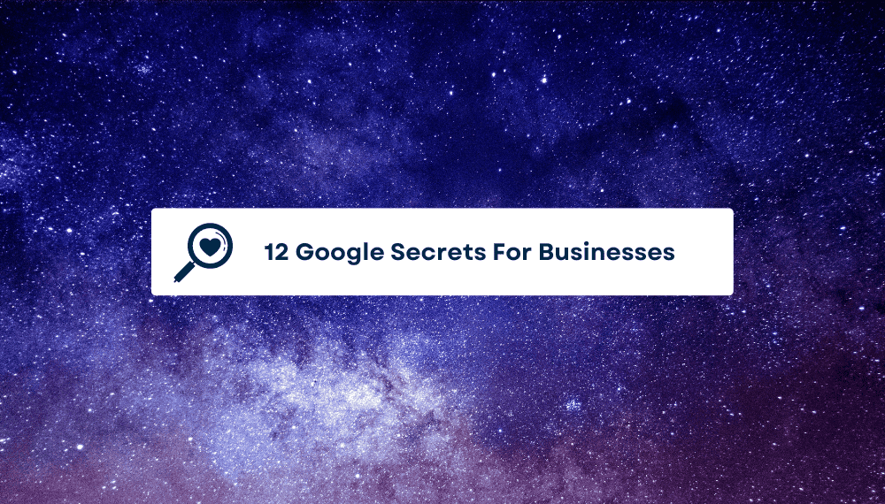 12 Amazing Google Secrets Every Business Should Know
