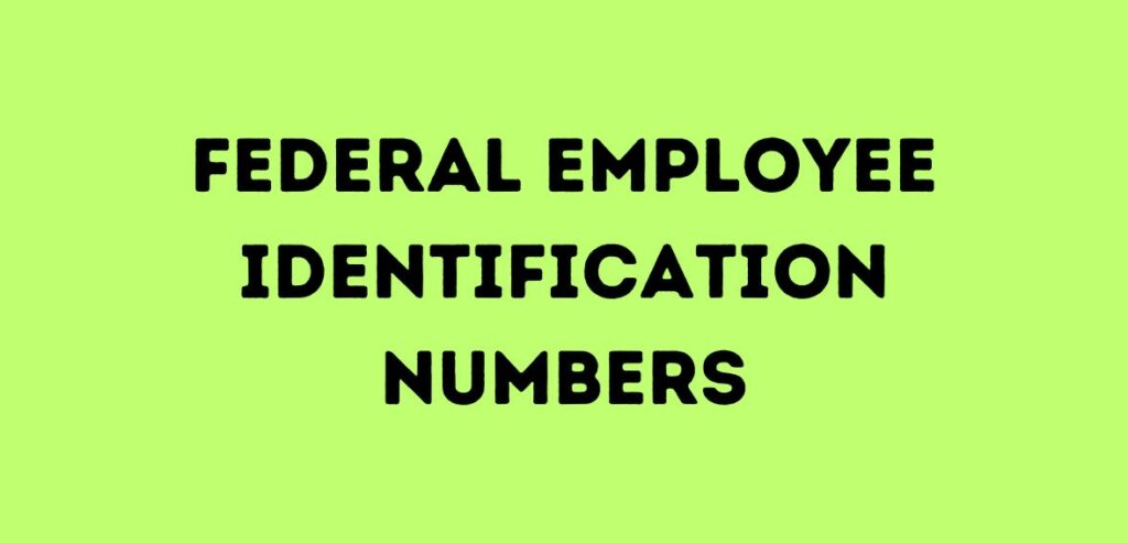 Federal Employee Identification Numbers