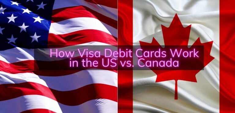 Visa Debit Cards Work in the US vs Canada