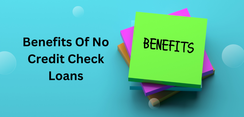 Benefits Of No Credit Check Loans