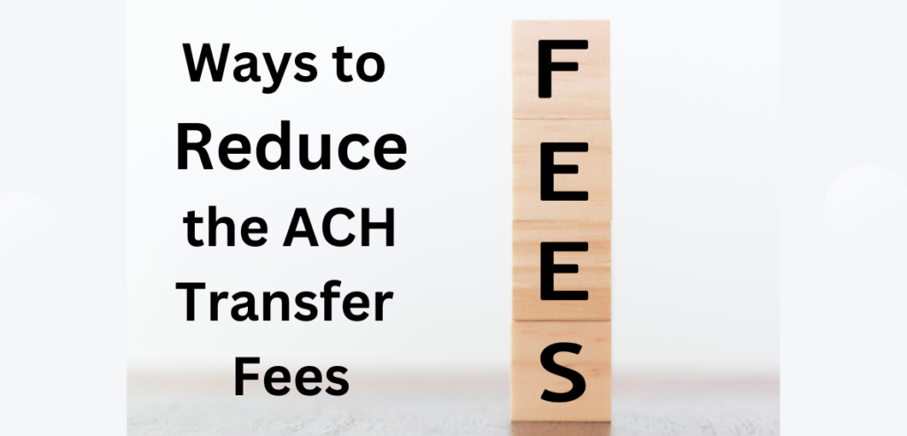 Reduce the ACH Transfer Fees