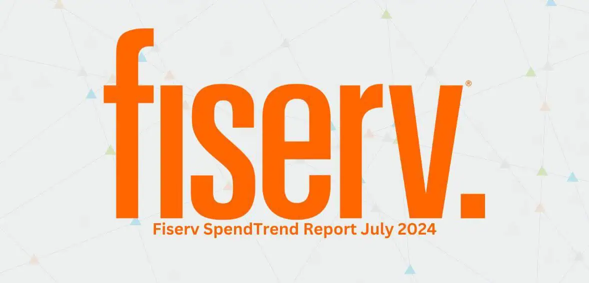 Fiserv SpendTrend Report July 2024